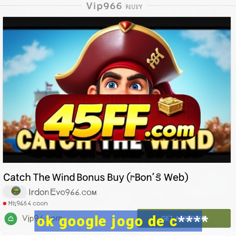 ok google jogo de c****